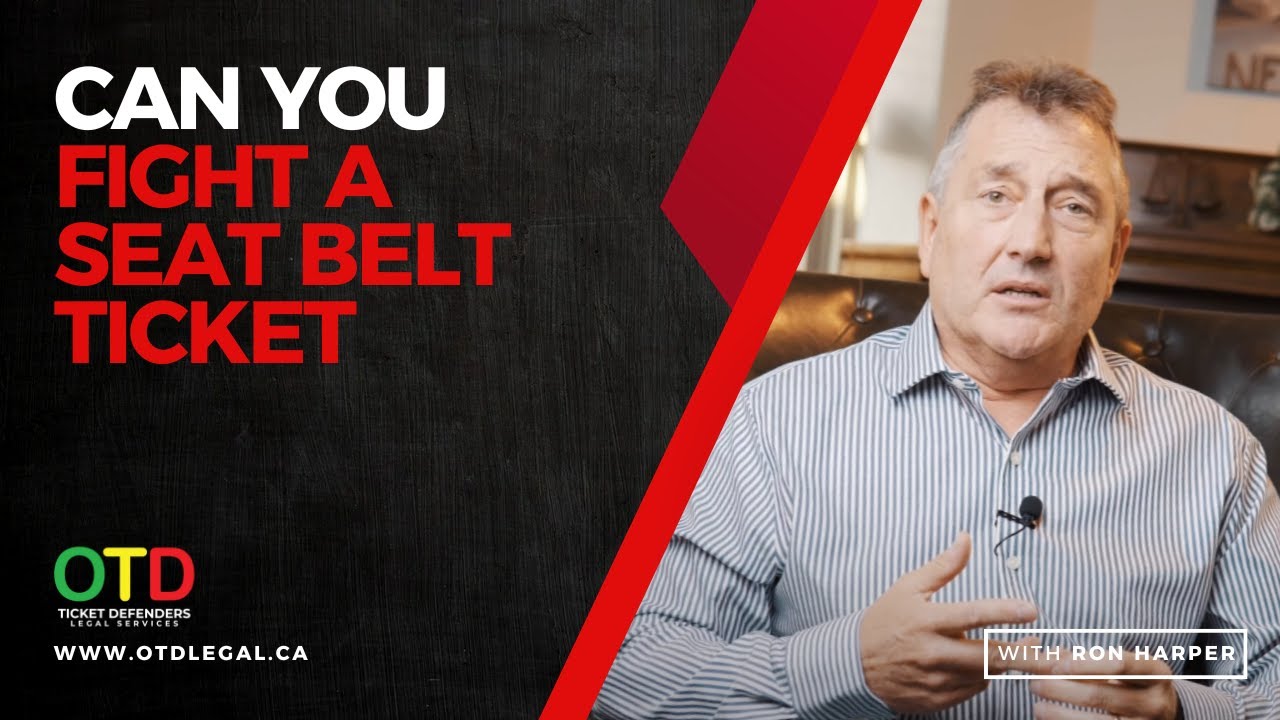 CAN YOU FIGHT A SEAT BELT TICKET IN ONTARIO?